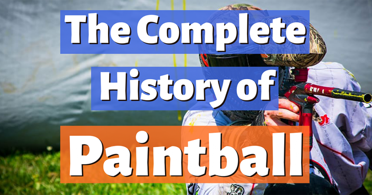 The Complete History of Paintball